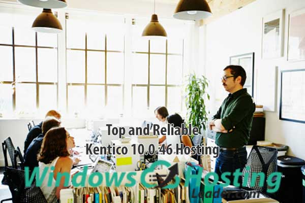 Top and Reliable Kentico 10.0.46 Hosting