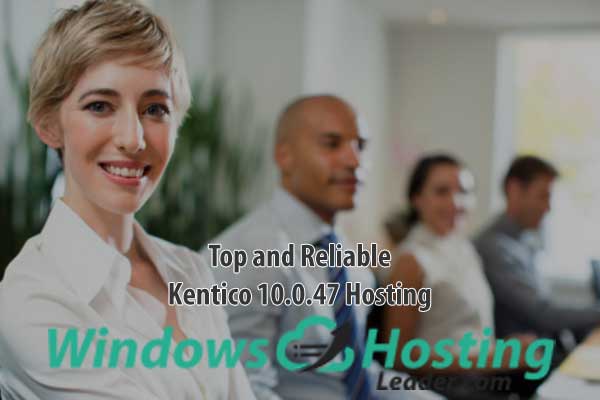 Top and Reliable Kentico 10.0.47 Hosting