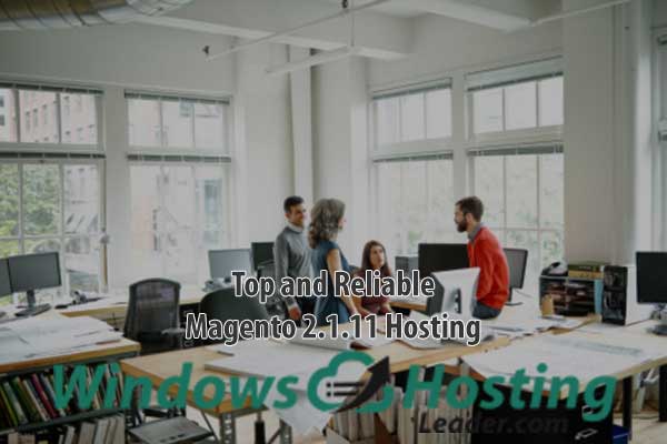 Top and Reliable Magento 2.1.11 Hosting