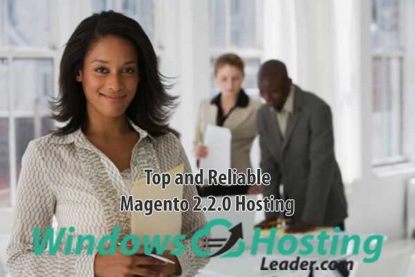 Top and Reliable Magento 2.2.0 Hosting
