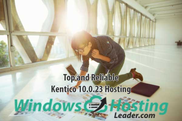 Top and Reliable Kentico 10.0.23 Hosting