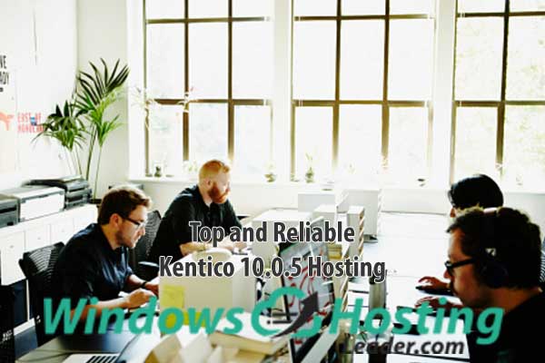 Top and Reliable Kentico 10.0.5 Hosting