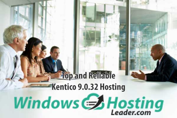 Top and Reliable Kentico 9.0.32 Hosting