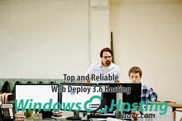 Top and Reliable Web Deploy 3.6 Hosting Provider